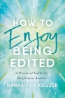How to Enjoy Being Edited: A Practical Guide for Nonfiction Authors Cover Image
