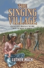 The Singing Village: Black Slaves Magically Become White To Survive By Luther Mack Cover Image