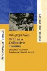 9/11 as a Collective Trauma: And Other Essays on Psychoanalysis and Society By Hans-Juergen Wirth Cover Image