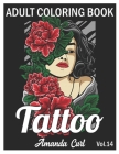 Tattoo Adult Coloring Book: An Adult Coloring Book with Awesome, Sexy, and Relaxing Tattoo Designs for Men and Women Coloring Pages Volume 14 By Amanda Curl Cover Image