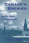 Canada's Enemies: Spies and Spying in the Peaceable Kingdom By Graeme Mount Cover Image