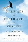 Marriage and Other Acts of Charity: A Memoir Cover Image