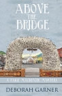 Above the Bridge By Deborah Garner Cover Image