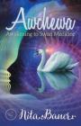 Awchewa: Awakening to Swan Medicine By Nita Bauer Cover Image