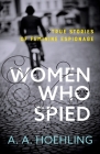 Women Who Spied By A. a. Hoehling Cover Image