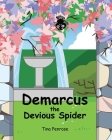 Demarcus the Devious Spider By Tina Penrose Cover Image