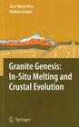 Granite Genesis: In-Situ Melting and Crustal Evolution By Guo-Neng Chen, Rodney Grapes Cover Image