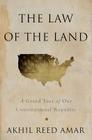 The Law of the Land: A Grand Tour of Our Constitutional Republic By Akhil Reed Amar Cover Image