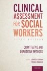 Clinical Assessment for Social Workers: Quantitative and Qualitative Methods By Catheleen Jordan (Editor), Cynthia Franklin (Editor) Cover Image