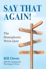 Say That Again!: The Homophonic Trivia Quiz Cover Image