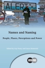 Names and Naming: People, Places, Perceptions and Power (Multilingual Matters #163) By Guy Puzey (Editor), Laura Kostanski (Editor) Cover Image