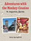 Adventures With the Monkey-Cousins - St. Augustine, Florida By Patty Springfield Cover Image