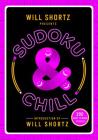 Will Shortz Presents Sudoku & Chill: 200 Easy to Hard Puzzles By Will Shortz Cover Image
