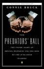 The Predators' Ball: The Inside Story of Drexel Burnham and the Rise of the JunkBond Raiders By Connie Bruck Cover Image