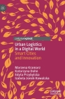 Urban Logistics in a Digital World: Smart Cities and Innovation By Marzena Kramarz, Katarzyna Dohn, Edyta Przybylska Cover Image