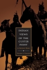 Indian Views of the Custer Fight: A Source Book By Richard G. Hardorff Cover Image