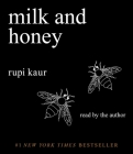 Milk and Honey By Rupi Kaur, Rupi Kaur (Read by) Cover Image