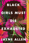 Black Girls Must Die Exhausted: A Novel Cover Image