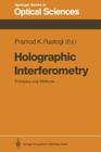Holographic Interferometry: Principles and Methods By Pramod K. Rastogi (Editor) Cover Image
