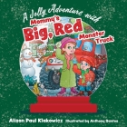 A Jolly Adventure with Mommy's Big, Red Monster Truck By Alison Paul Klakowicz, Anthony Santos (Illustrator) Cover Image