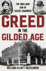 Greed in the Gilded Age: The Brilliant Con of Cassie Chadwick By William Elliott Hazelgrove Cover Image