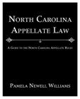 North Carolina Appellate Law: A Guide to the North Carolina Appellate Rules Cover Image