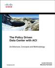 The Policy Driven Data Center with ACI: Architecture, Concepts, and Methodology (Networking Technology) By Maurizio Portolani, Lucien Avramov Cover Image