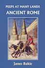 Peeps at Many Lands: Ancient Rome (Yesterday's Classics) By James Baikie Cover Image