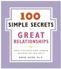 100 Simple Secrets of Great Relationships: What Scientists Have Learned and How You Can Use It By David Niven, PhD Cover Image