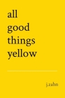 all good things yellow By J. Zahn Cover Image