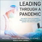 Leading Through a Pandemic Lib/E: The Inside Story of Humanity, Innovation, and Lessons Learned During the Covid-19 Crisis Cover Image