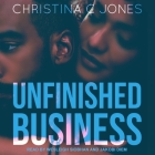 Unfinished Business Lib/E By Christina C. Jones, Jakobi Diem (Read by), Wesleigh Siobhan (Read by) Cover Image