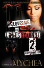 He Loves Me, He Loves You Not PT 2 By Mychea Cover Image