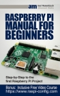 Raspberry Pi Manual for Beginners: Step-by-Step Guide to the first Raspberry Pi Project By Axel Mammitzsch Cover Image