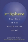 E-Sphere: The Rise of the World-Wide Mind By Joseph Pelton Cover Image