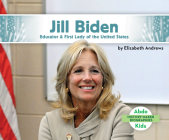 Jill Biden: Educator & First Lady of the United States By Elizabeth Andrews Cover Image