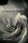 The Raiment We Put On: New & Selected Poems 2006-2018 By Kelly Cherry Cover Image