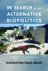 In Search of an Alternative Biopolitics: Anti-Bullfighting, Animality, and the Environment in Contemporary Spain (Transoceanic Series) By Katarzyna Beilin Cover Image