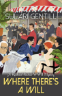 Where There's a Will (Rowland Sinclair WWII Mysteries) By Sulari Gentill Cover Image