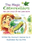 The Magic Caterpillars: The Life Cycle of the Luna Moth Cover Image