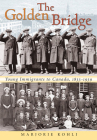 The Golden Bridge: Young Immigrants to Canada, 1833-1939 By Marjorie Kohli, J. a. David Lorente (Foreword by) Cover Image