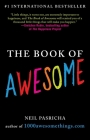The Book of Awesome: Snow Days, Bakery Air, Finding Money in Your Pocket, and Other Simple, Brilliant Things (The Book of Awesome Series) By Neil Pasricha Cover Image
