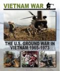 The U.S. Ground War in Vietnam 1965 1973 (Vietnam War #5) Cover Image