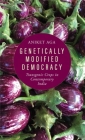 Genetically Modified Democracy: Transgenic Crops in Contemporary India (Yale Agrarian Studies Series) Cover Image