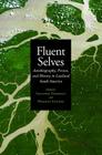 Fluent Selves: Autobiography, Person, and History in Lowland South America Cover Image