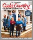 The Complete Cook's Country TV Show Cookbook Season 12: Every Recipe and Every Review from all Twelve Seasons (COMPLETE CCY TV SHOW COOKBOOK) By America's Test Kitchen (Editor) Cover Image