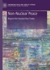 Non-Nuclear Peace: Beyond the Nuclear Ban Treaty (Rethinking Peace and Conflict Studies) By Tom Sauer (Editor), Jorg Kustermans (Editor), Barbara Segaert (Editor) Cover Image