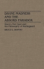 Divine Madness and the Absurd Paradox: Ibsen's Peer Gynt and the Philosophy of Kierkegaard (Contributions to the Study of Music and Dance #29) By Bruce G. Shapiro Cover Image