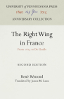 The Right Wing in France: From 1815 to de Gaulle (Anniversary Collection) By René Rémond, James M. Laux (Translator) Cover Image