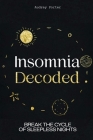 Insomnia Decoded: Break the Cycle of Sleepless Nights Cover Image
